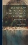 Massachusetts Bible Society, Société Biblique de France - Le Nouveau Testament de notre Seigneur Jésus-Christ: Et le livre des Psaumes