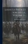 Jean Marie Félicité Frantin - Louis-le-pieux Et Son Siècle, Volume 2