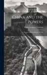 Harry Craufuird Thomson - China and the Powers: A Narrative of the Outbreak of 1900