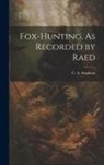 C. A. Stephens - Fox-Hunting, As Recorded by Raed