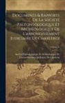 Société Paléontologique Et Archéolog - Documents & Rapports De La Société Paléontologique Et Archéologique De L'arrondissement Judiciaire De Charleroi; Volume 16