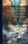 James Millar, John Williams - The Natural History of the Mineral Kingdom