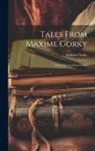 Maksim Gorky - Tales From Maxime Gorky: From The Vagabond Series