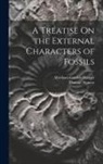 Thomas Weaver, Abraham Gottlob Werner - A Treatise On the External Characters of Fossils