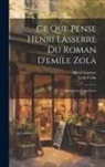 Henri Lasserre, Louis B. Colin - Ce Que Pense Henri Lasserre Du Roman D'emile Zola: Conversations & Interviews