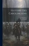 P. A. F. Gérard, L. A. Warnkönig - Histoire Des Carolingiens