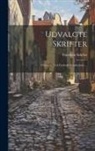 Friedrich Schiller - Udvalgte Skrifter: Oversatte Ved Frederik Schaldemose