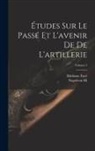 Ildefonse Favé, Napoleon III (Emperor of the French) - Études Sur Le Passé Et L'avenir De De L'artillerie; Volume 3