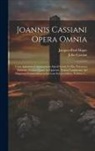 John Cassian, Jacques-Paul Migne - Joannis Cassiani Opera Omnia: Cum Aplissimis Commentariis Alardi Gazæi In Hac Parisiensi Editione, Contra Quam In Lipsiensi, Textui Continenter Ad M