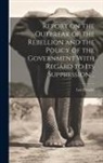 Leo Fouché - Report on the Outbreak of the Rebellion and the Policy of the Government With Regard to its Suppression