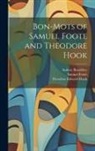 Samuel Foote, Theodore Edward Hook, Walter Jerrold - Bon-mots of Samuel Foote and Theodore Hook