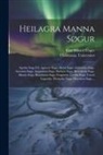 Carl Rikard Unger, Christiania Universitet - Heilagra Manna Søgur: Agathu Saga I-ii. Agnesar Saga. Alexis Saga. Ambrosius Saga. Antonius Saga. Augustinus Saga. Barbare Saga. Benedictus
