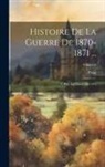 Palat - Histoire De La Guerre De 1870-1871 ...: 1. Ptie.: La Guerre De 1870; Volume 6