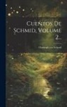 Christoph Von Schmid - Cuentos De Schmid, Volume 2