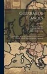 Guglielmo Dondini, Famiano Strada, Melchior De Novar - Guerras De Flandes: Tercera Decada, De Lo Que Hizlo En Francia Alexandro Farnese, Tercero Duque De Parma Y Placencia; Volume 3