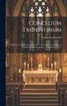 Görres-Gesellschaft - Concilium Tridentinum: Diariorum, Actorum Epistularum, Tractatuum Nova Collectio Edidit Societas Goerrsiana ..., Volume 4, part 1