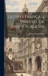 Joseph Juste Scaliger - Lettres Français Inédites De Joseph Scaliger