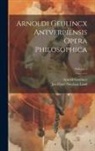 Arnold Geulincx, Jan Pieter Nicolaas Land - Arnoldi Geulincx Antverpiensis Opera Philosophica; Volume 3