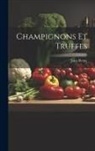 Jules Remy - Champignons Et Truffes