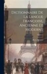Pierre Richelet - Dictionnaire de la langue Françoise, ancienne et moderne; Volume 1