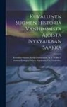 Anonymous - Kuvallinen Suomen Historia Vanhimmista Ajoista Nykyaikaan Saakka: Kuvauksia Suomen Kansan Esihistoriasta, By V. Wallin -2. Suomen Keskiajan Historia