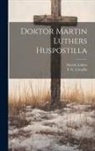 Martin Luther, S G Cavallin - Doktor Martin Luthers Huspostilla