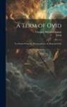 Clarence Willard Gleason, Ovid - A Term of Ovid: Ten Stories From the Metamorphoses, for Boys and Girls