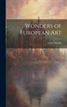 Louis Viardot - Wonders of European Art
