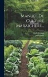 Julien Deby, Emile Rodigas - Manuel De Culture Maraichère