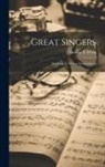 George T. Ferris - Great Singers: Malibran To Titiens Second Series