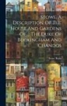 Stowe Bucks - Stowe. A Description Of The House And Gardens Of ... The Duke Of Buckingham And Chandos