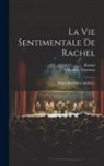 Rachel, Valentine Thomson - La Vie Sentimentale De Rachel: D'après Des Lettres Inédites