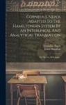 James Hamilton, Cornelius Nepos - Cornelius Nepos Adapted To The Hamiltonian System By An Interlineal And Analytical Translation: For The Use Of Schools