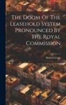 Howard Evans - The Doom Of The Leasehold System Pronounced By The Royal Commission