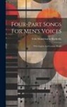 Felix Mendelssohn-Bartholdy - Four-part Songs For Men's Voices: With English And German Words