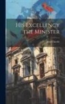 Jules Claretie - His Excellency the Minister