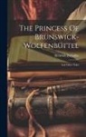 Heinrich Zschokke - The Princess Of Brunswick-wolfenbüttel: And Other Tales