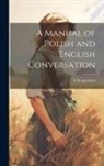 E. Kasprowicz - A Manual of Polish and English Conversation