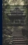 John Dundas Cochrane - Narrative Of A Pedestrian Journey Through Russia And Siberian Tartary: From The Frontieres Of China To The Frozen Sea And Kamtchatka; Volume 1