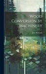 John Richards - Wood Conversion by Machinery