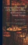 Bernardin De Saint-Pierre - Oeuvres Complètes De Jacques-henri-bernardin De Saint-pierre: Essai Sur La Vie Et Les Ouvrages De Bernardin De Saint-pierre [par L. Aimé-martin