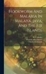 Marshall Albert Barber, Rockefeller Foundation International, Samuel Taylor Darling - Hookworm And Malaria In Malaya, Java, And The Fiji Islands
