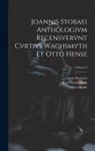 Otto Hense, Ianns Stovaios, Kurt Wachsmuth - Joannis Stobaei Anthologivm recensvervnt Cvrtivs Wachsmvth et Otto Hense; Volume 3