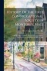 First Congregational Church (Monterey - History Of The First Congregational Society In Monterey, Mass: With Brief History Of The Town And Account Of The Anniversary Exercises October 10 And