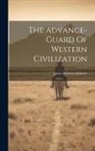 James Roberts Gilmore - The Advance-guard Of Western Civilization