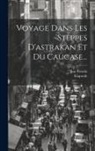 Klaproth, Jan Potocki - Voyage Dans Les Steppes D'astrakan Et Du Caucase