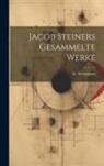 K. Weierstrass - Jacob Steiners Gesammelte Werke