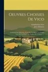 Jules Michelet, Giambattista Vico - Oeuvres Choisies De Vico: Contenant Ses Mémoires, Écrits Par Lui-même, La Science Nouvelle, Les Opuscules, Lettres, Etc, Volume 1