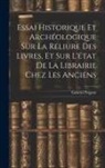 Gabriel Peignot - Essai Historique Et Archéologique Sur La Reliure Des Livres, Et Sur L'état De La Librairie Chez Les Anciens