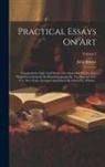 John Burnet - Practical Essays On Art: Composition. Light And Shade. The Education Of The Eye. Reproduced Entirely By Photolithography By The Photogravure Co